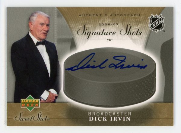 Dick Irvin 2006-07 Upper Deck Sweet Shot Signature Shots Auto