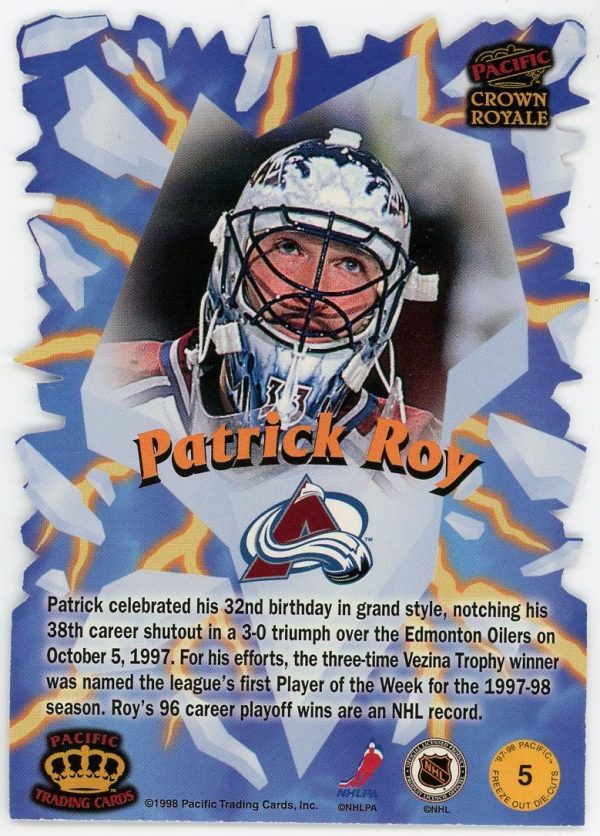 Patrick Roy Avalanche 1997-98 Pacific Crown Royale Freeze Out Die Cut Card #5 RARE!